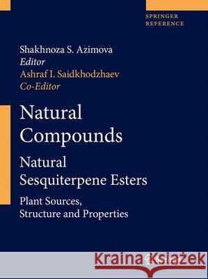 Natural Compounds: Natural Sesquiterpene Esters. Part 1 and Part 2 Azimova, Shakhnoza S. 9781461405382 Springer