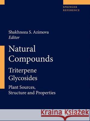Natural Compounds: Triterpene Glycosides. Part 1 and Part 2 Azimova, Shakhnoza S. 9781461405405 Springer