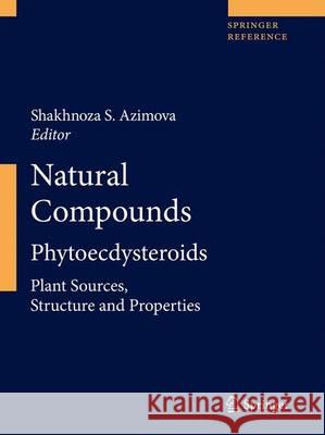 Natural Compounds: Phytoecdysteroids Azimova, Shakhnoza S. 9781461405429 Springer
