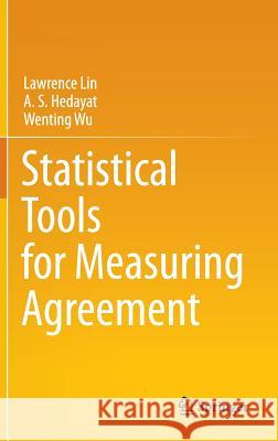 Statistical Tools for Measuring Agreement Lin, Lawrence; Hedayat, A. S.; Wu, Wenting 9781461405610 Springer, Berlin