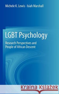 Lgbt Psychology: Research Perspectives and People of African Descent Lewis, Michele K. 9781461405641 Springer