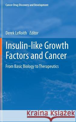 Insulin-Like Growth Factors and Cancer: From Basic Biology to Therapeutics Leroith, Derek 9781461405979 Springer