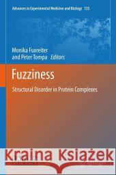 Fuzziness: Structural Disorder in Protein Complexes Fuxreiter, Monika 9781461406587 Springer