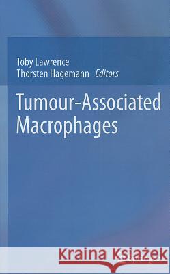 Tumour-Associated Macrophages Toby Lawrence Thorsten Hagemann 9781461406617 Springer