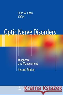 Optic Nerve Disorders: Diagnosis and Management Chan, Jane W. 9781461406907