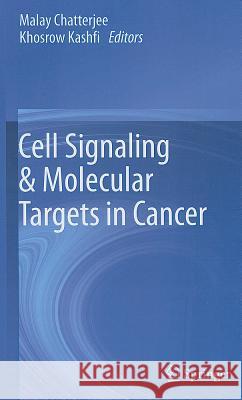 Cell Signaling & Molecular Targets in Cancer Malay Chatterjee Khosrow Kashfi 9781461407294