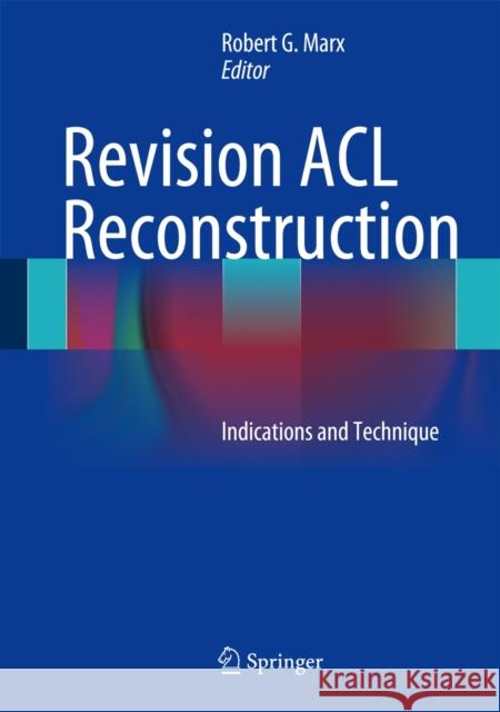 Revision ACL Reconstruction: Indications and Technique Marx, Robert G. 9781461407652 0