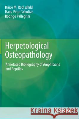 Herpetological Osteopathology: Annotated Bibliography of Amphibians and Reptiles Rothschild, Bruce M. 9781461408239 Springer