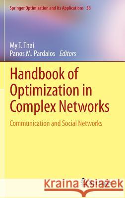 Handbook of Optimization in Complex Networks: Communication and Social Networks Thai, My T. 9781461408567 Springer
