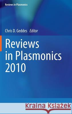 Reviews in Plasmonics 2010 Chris D. Geddes 9781461408833