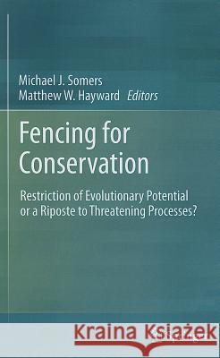 Fencing for Conservation: Restriction of Evolutionary Potential or a Riposte to Threatening Processes? Somers, Michael J. 9781461409014 Springer, Berlin