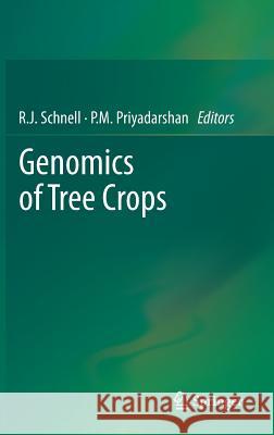 Genomics of Tree Crops P. M. Priyadarshan Raymond J. Schnell R. J. Schnell 9781461409199 Springer