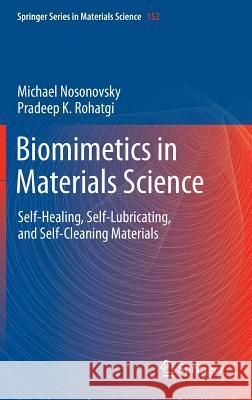 Biomimetics in Materials Science: Self-Healing, Self-Lubricating, and Self-Cleaning Materials Nosonovsky, Michael 9781461409250 Springer