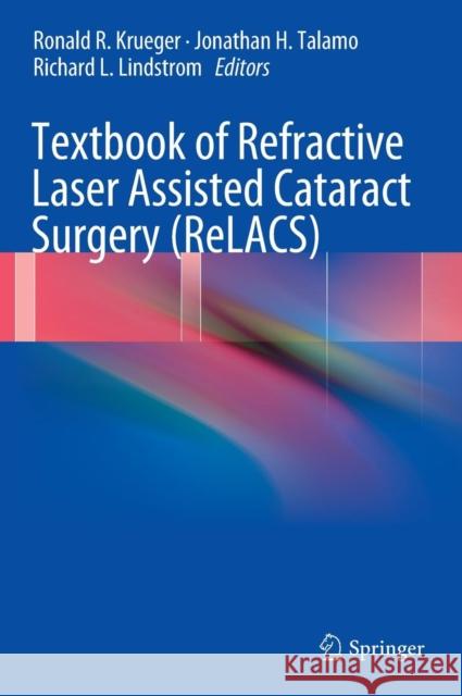 Textbook of Refractive Laser Assisted Cataract Surgery (Relacs) Krueger, Ronald R. 9781461410096 Springer