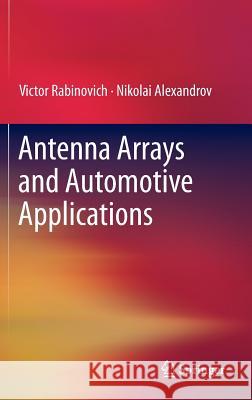 Antenna Arrays and Automotive Applications Victor Rabinovich Nikolai Alexandrov 9781461410737 Springer