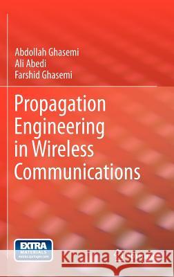 Propagation Engineering in Wireless Communications Ghasemi, Abdollah; Abedi, Ali; Ghasemi, Farshid 9781461410768 Springer, Berlin