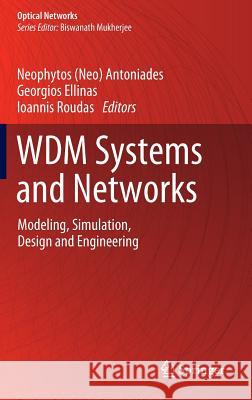 Wdm Systems and Networks: Modeling, Simulation, Design and Engineering Antoniades 9781461410928