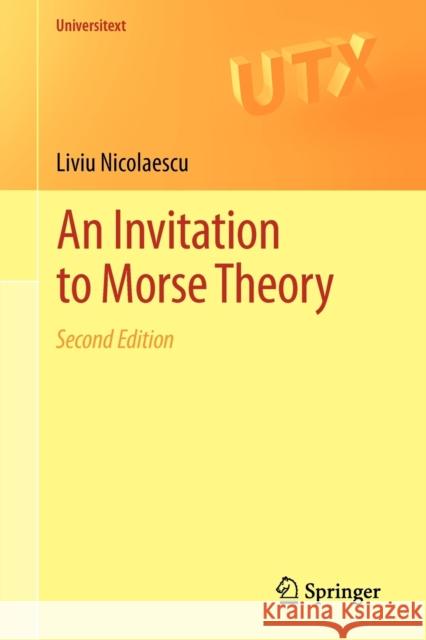 An Invitation to Morse Theory Liviu I Nicolaescu 9781461411048 Springer, Berlin