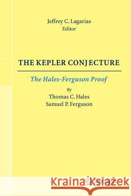 The Kepler Conjecture: The Hales-Ferguson Proof Lagarias, Jeffrey C. 9781461411284 Springer, Berlin