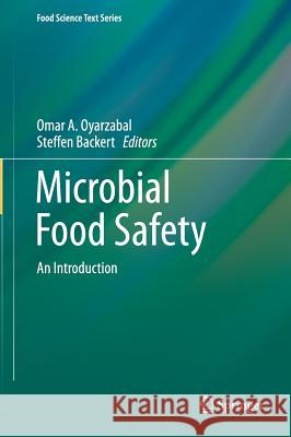 Microbial Food Safety: An Introduction Oyarzabal, Omar A. 9781461411765 Springer, Berlin
