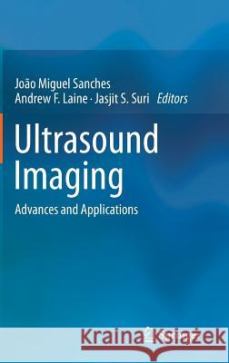 Ultrasound Imaging: Advances and Applications Sanches, Joao Miguel 9781461411796 Springer