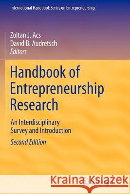 Handbook of Entrepreneurship Research: An Interdisciplinary Survey and Introduction Acs, Zoltan J. 9781461412038 Springer, Berlin