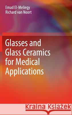 Glasses and Glass Ceramics for Medical Applications Emad El-Meliegy Richard Van Noort 9781461412274