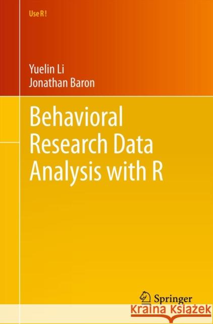 Behavioral Research Data Analysis with R Li, Yuelin; Baron, Jonathan 9781461412373 Springer, Berlin