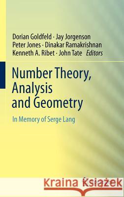 Number Theory, Analysis and Geometry: In Memory of Serge Lang Goldfeld, Dorian 9781461412595 Springer, Berlin