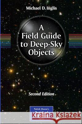 A Field Guide to Deep-Sky Objects  Inglis 9781461412656 0