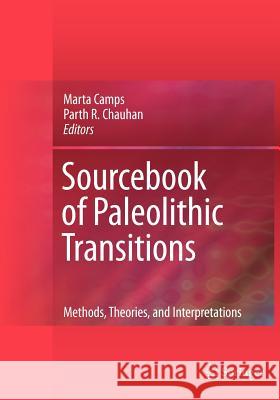 Sourcebook of Paleolithic Transitions: Methods, Theories, and Interpretations Camps, Marta 9781461413691