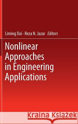 Nonlinear Approaches in Engineering Applications Liming Dai Reza N. Jazar 9781461414681 Springer