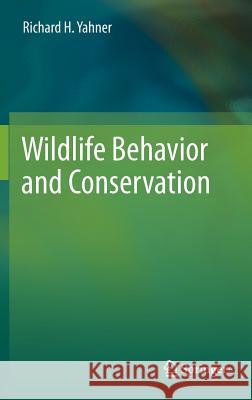Wildlife Behavior and Conservation Richard Yahner 9781461415152 Springer