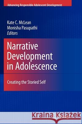 Narrative Development in Adolescence: Creating the Storied Self McLean, Kate C. 9781461415169 Springer, Berlin