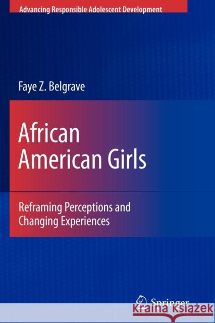 African American Girls: Reframing Perceptions and Changing Experiences Belgrave, Faye Z. 9781461415176 Springer, Berlin