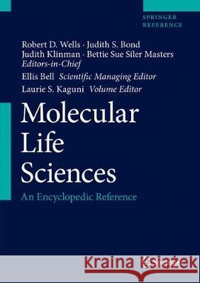 Molecular Life Sciences: An Encyclopedic Reference Robert D. Wells Judith S. Bond Judith Klinman 9781461415299 Springer