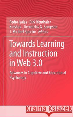 Towards Learning and Instruction in Web 3.0: Advances in Cognitive and Educational Psychology Isaias, Pedro 9781461415381