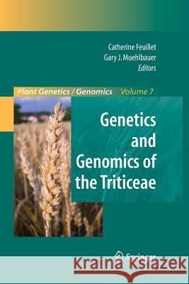 Genetics and Genomics of the Triticeae Catherine Feuillet Gary J. Muehlbauer 9781461417064 Springer