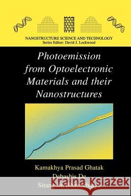 Photoemission from Optoelectronic Materials and Their Nanostructures Ghatak, Kamakhya Prasad 9781461417187