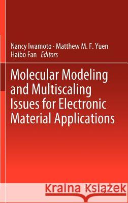 Molecular Modeling and Multiscaling Issues for Electronic Material Applications Nancy Iwamoto Matthew M. F. Yuen Haibo Fan 9781461417279