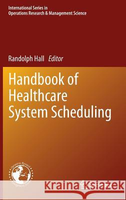 Handbook of Healthcare System Scheduling  9781461417330 International Series in Operations Research &
