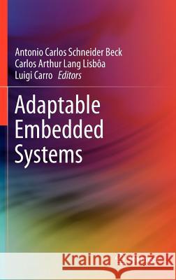 Adaptable Embedded Systems Antonio Carlos Schneider Bec Carlos Arthur Lan Luigi Carro 9781461417453