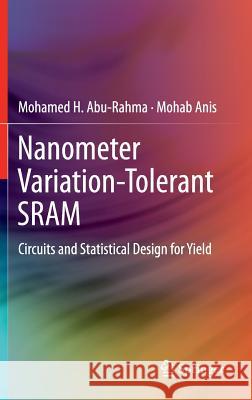 Nanometer Variation-Tolerant Sram: Circuits and Statistical Design for Yield Abu Rahma, Mohamed 9781461417484 Springer, Berlin