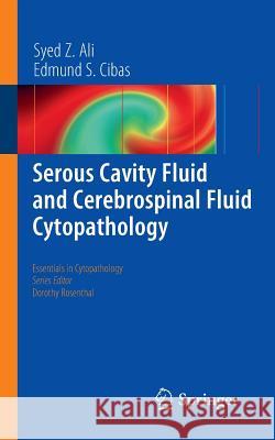Serous Cavity Fluid and Cerebrospinal Fluid Cytopathology Syed Z. Ali Edmund S. Cibas 9781461417750 Springer, Berlin