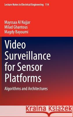 Video Surveillance for Sensor Platforms: Algorithms and Architectures Al Najjar, Mayssaa 9781461418566 0