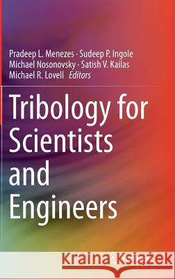 Tribology for Scientists and Engineers: From Basics to Advanced Concepts Menezes, Pradeep L. 9781461419440 Springer