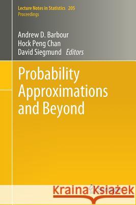 Probability Approximations and Beyond Hock Peng Chan Andrew Barbour David Siegmund 9781461419655