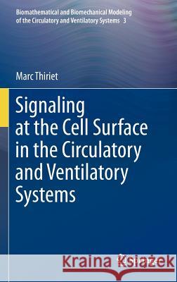 Signaling at the Cell Surface in the Circulatory and Ventilatory Systems Marc Thiriet 9781461419907