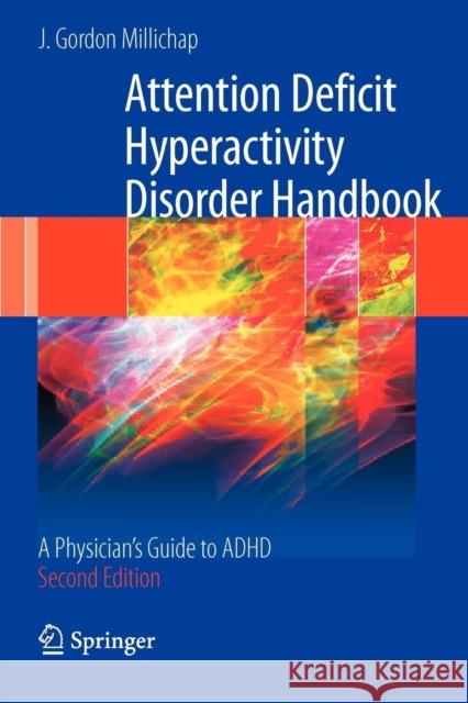 Attention Deficit Hyperactivity Disorder Handbook: A Physician's Guide to ADHD Millichap, J. Gordon 9781461420217 Springer, Berlin