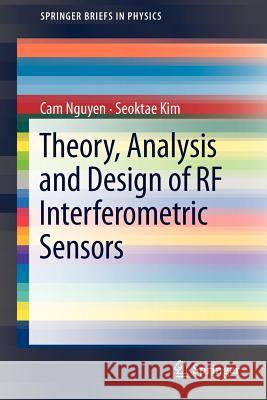 Theory, Analysis and Design of RF Interferometric Sensors CAM Nguyen Seoktae Kim 9781461420224 Springer